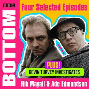 Bottom: A BBC Collection: Four Selected Episodes Plus Kevin Turvey Investigates by Rik Mayall, Adrian Edmondson