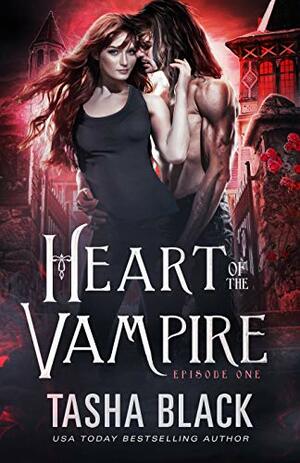 Heart of the Vampire: Episode 1 by Tasha Black