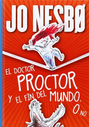 El doctor Proctor y el fin del mundo. O no by Jo Nesbø