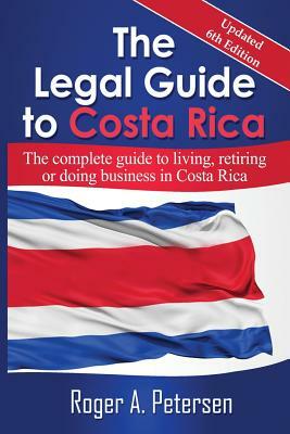 The Legal Guide to Costa Rica by Roger Allen Petersen