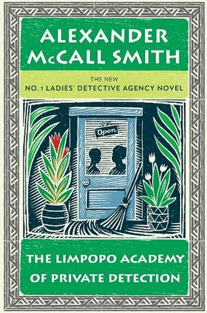 The Limpopo Academy of Private Detection by Alexander McCall Smith