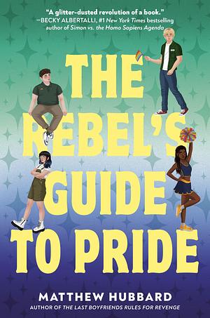 The Rebel's Guide to Pride by Matthew Hubbard