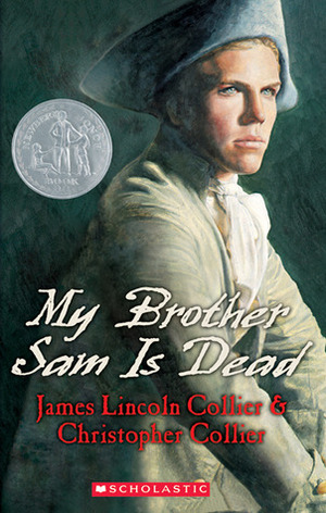 My Brother Sam Is Dead by Christopher Collier, James Lincoln Collier