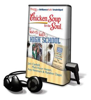 Chicken Soup for the Soul: Teens Talk High School by Amy Newmark, Jack Canfield