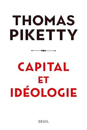 Capital et idéologie by Thomas Piketty