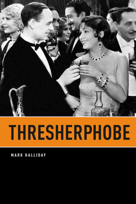 Thresherphobe by Mark Halliday