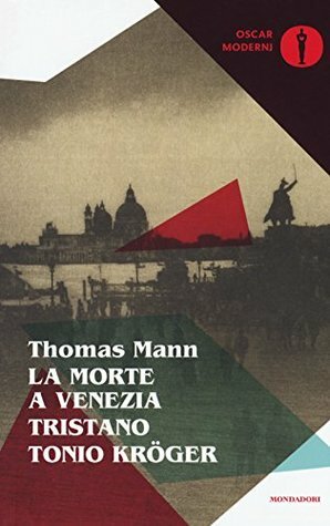 La morte a Venezia-Tristano-Tonio Kröger by Thomas Mann