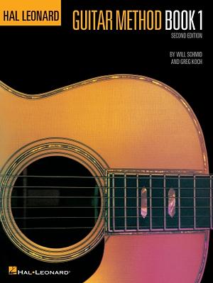 Hal Leonard Guitar Method, Book 1 by Will Schmid, Greg Koch