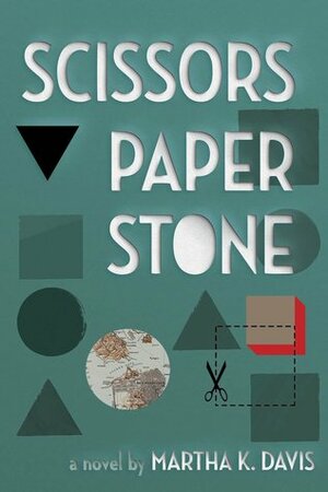 Scissors, Paper, Stone by Martha K. Davis