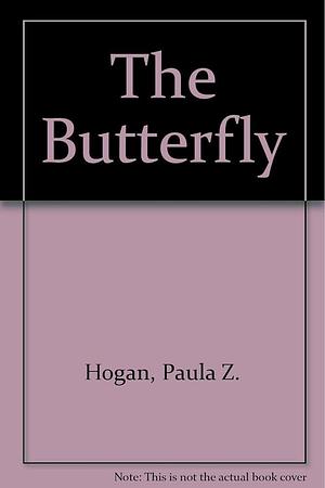 The Butterfly by Paula Z. Hogan