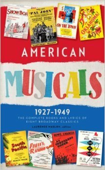 American Musicals 1927–1949: The Complete Books & Lyrics of Eight Broadway Classics: Show Boat / As Thousands Cheer / Pal Joey / Oklahoma! / On the Town / Finian's Rainbow / Kiss Me, Kate / South Pacific by Adolph Green, Jerome Kern, Irving Berlin, Samuel Spewack, Laurence Maslon, Burton Lane, John O’Hara, Fred Saidy, Joshua Logan, Lorenz Hart, E.Y. Harburg, Betty Comden, Oscar Hammerstein II, Leonard Bernstein, Cole Porter, Moss Hart, Bella Spewack, Richard Rodgers