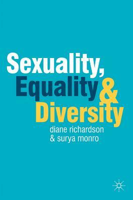Sexuality, Equality and Diversity by Surya Monro, Diane Richardson