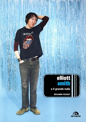 Elliott Smith e il grande nulla by Benjamin Nugent