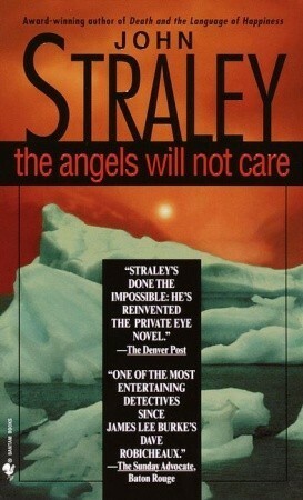 The Angels Will Not Care by John Straley