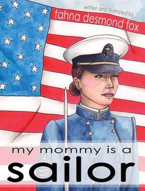 my mommy is a sailor by Tahna Desmond Fox