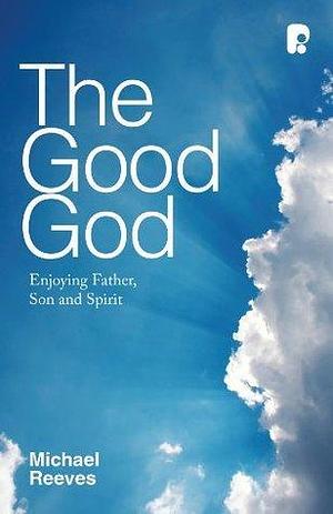 The Good God by Michael Reeves, Michael Reeves