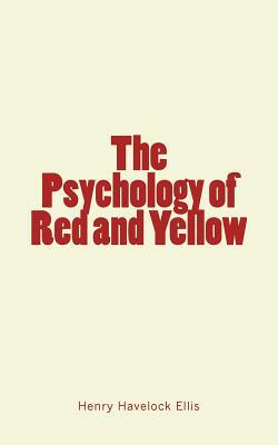 The Psychology of Red and Yellow by Henry Havelock Ellis