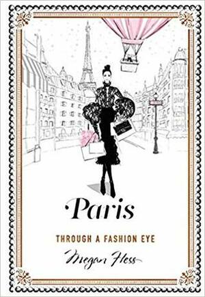 Paris: Through a Fashion Eye by Megan Hess