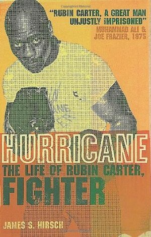 Hurricane: The Life of Rubin Carter, Fighter by James S. Hirsch
