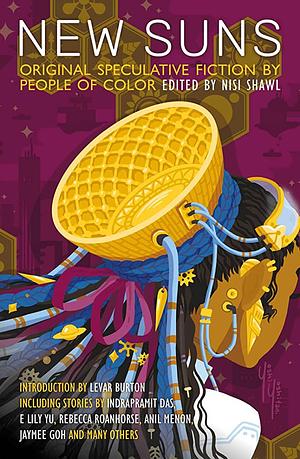 New Suns: Original Speculative Fiction by People of Color by Alberto Yáñez, Minsoo Kang, Indrapramit Das, Anil Menon, E. Lily Yu, Tobias S. Buckell, Andrea Hairston, Chinelo Onwualu, Jaymee Goh, Rebecca Roanhorse, Nisi Shawl, Darcie Little Badger, Kathleen Alcalá, Steven Barnes, Alex Jennings, Hiromi Goto, Karin Lowachee, Silvia Moreno-Garcia