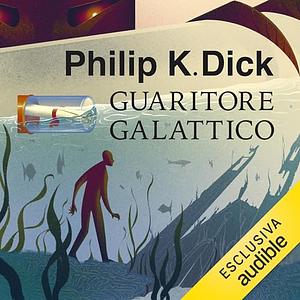 Guaritore galattico by Philip K. Dick