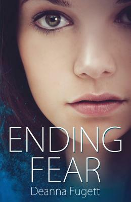 Ending Fear: Book One of the Gliding Lands by Deanna Fugett
