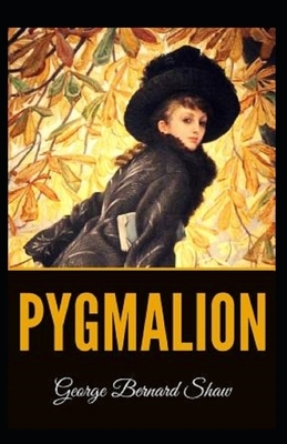 Pygmalion Illustrated by George Bernard Shaw