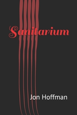 Sanitarium by Jon Hoffman