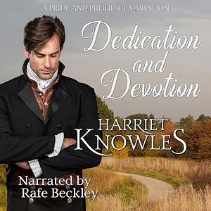 Dedication and Devotion: A Pride and Prejudice Variation by Harriet Knowles