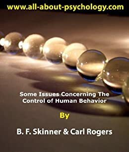 Some Issues Concerning the Control of Human Behavior by B.F. Skinner, Carl R. Rogers