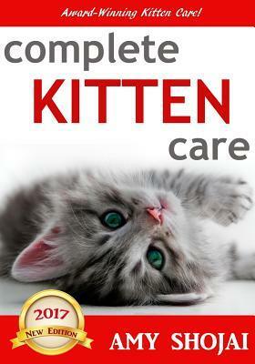 Complete Kitten Care by Amy Shojai