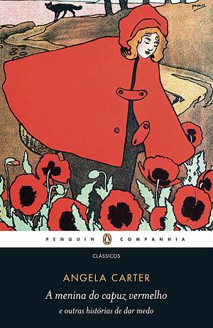 A menina do capuz vermelho e outras histórias de dar medo by Angela Carter, Jack D. Zipes, Charles Perrault