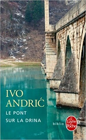 Le Pont sur la Drina by Pascale Delpech, Ivo Andrić