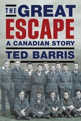 The Great Escape: A Canadian Story by Ted Barris