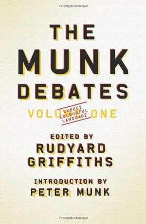 The Munk Debates by Rudyard Griffiths, Patrick Luciani, Peter Munk