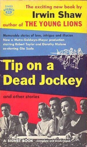 Tip on a Dead Jockey by Irwin Shaw