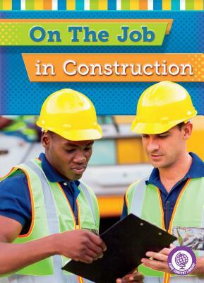 On the Job in Construction by Jessica Cohn