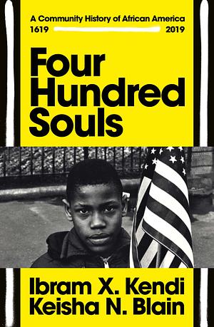 Four Hundred Souls: A Community History of African America 1619-2019 by Ibram X. Kendi