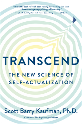 Transcend: The New Science of Self-Actualization by Scott Barry Kaufman