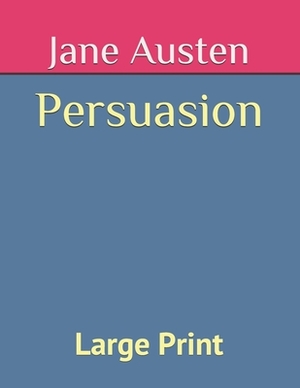 Persuasion: Large Print by Jane Austen