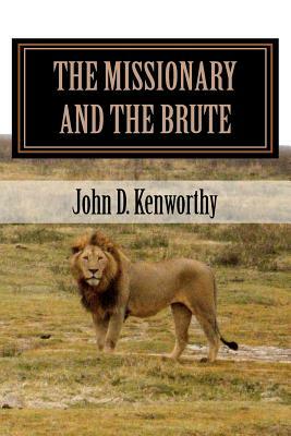 The Missionary and the Brute by John Kenworthy