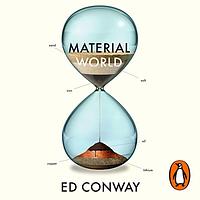 Material World: A Substantial Story of our Past and our Future by Ed Conway