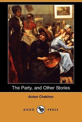 The Party, and Other Stories (Dodo Press) by Anton Chekhov