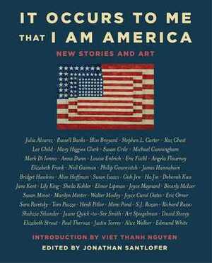 It Occurs to Me That I Am America: New Stories and Art by Jonathan Santlofer