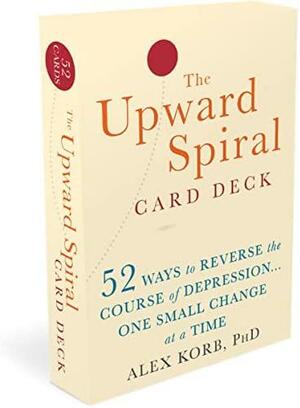 The Upward Spiral Card Deck: 52 Ways to Reverse the Course of Depression - One Small Change at a Time by Alex Korb
