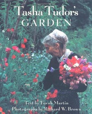 Tasha Tudor's Garden by Richard W. Brown, Richard Brown, Tovah Martin