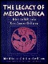 Legacy of Mesoamerica, The: History and Culture of a Native American Civilization (1st Edition) by Robert M. Carmack, Gary H. Gossen