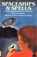 Spaceships & Spells: A Collection Of New Fantasy And ScienceFiction Stories by Charles G. Waugh, Martin H. Greenberg