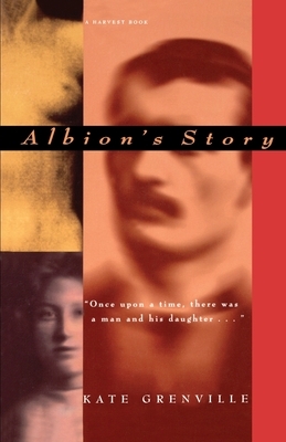 Albion's Story by Kate Greenville, Kate Grenville