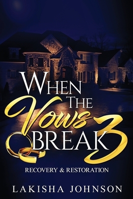 When the Vows Break 3 by Lakisha Johnson